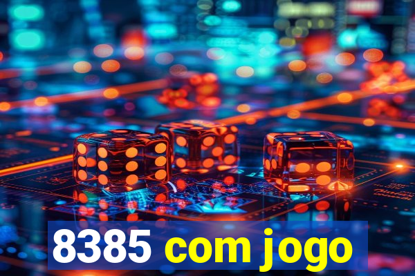 8385 com jogo