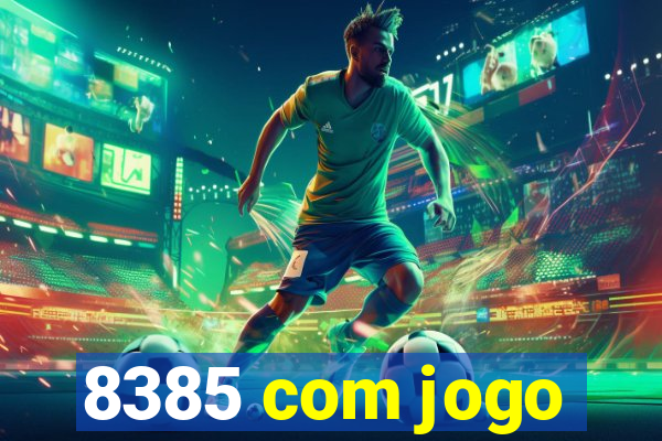 8385 com jogo
