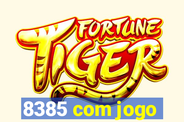 8385 com jogo