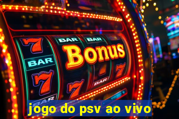 jogo do psv ao vivo