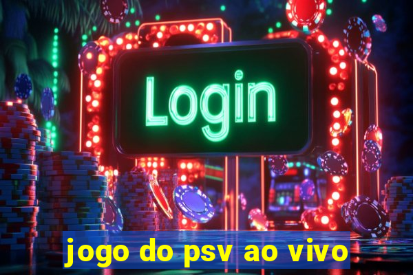 jogo do psv ao vivo
