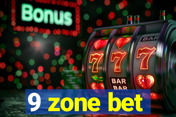 9 zone bet