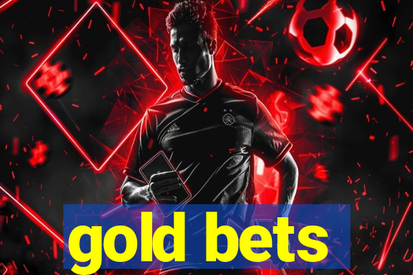gold bets