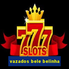 vazados bele belinha