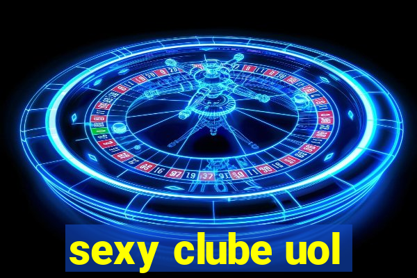 sexy clube uol