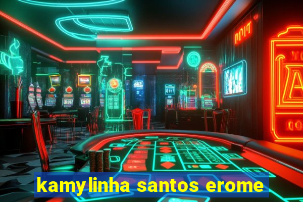 kamylinha santos erome