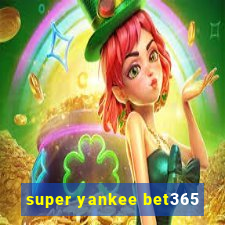 super yankee bet365