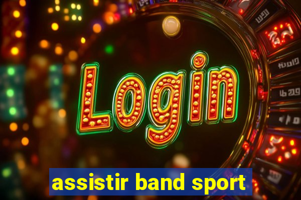 assistir band sport