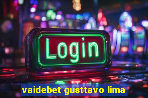 vaidebet gusttavo lima