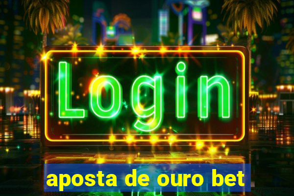 aposta de ouro bet