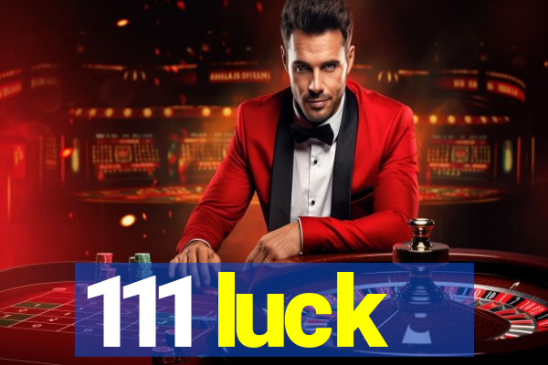 111 luck
