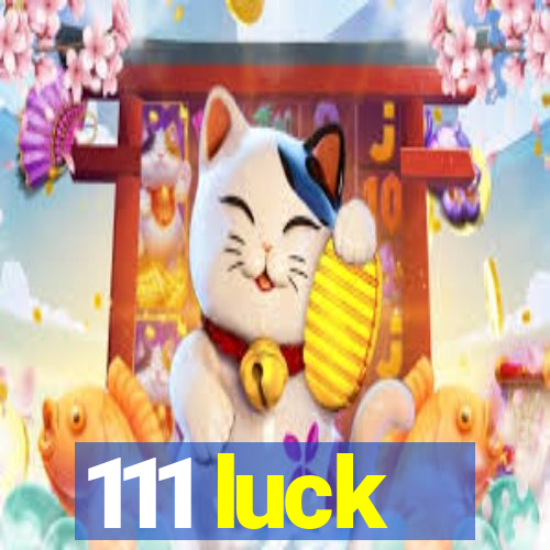 111 luck