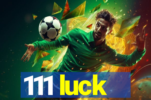 111 luck