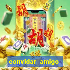 convidar amigo estrela bet