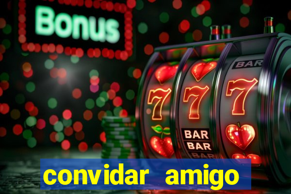 convidar amigo estrela bet
