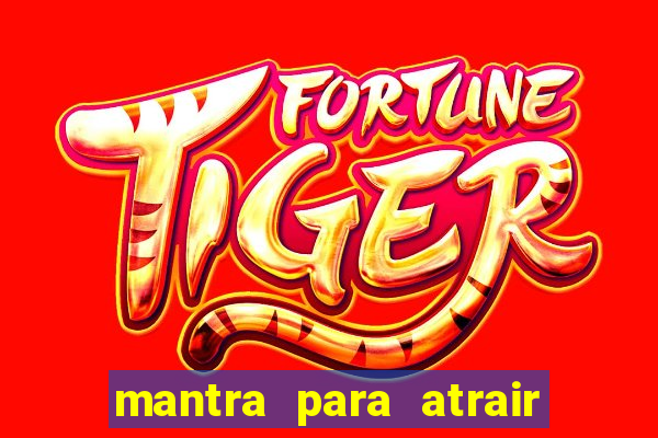 mantra para atrair dinheiro imediatamente