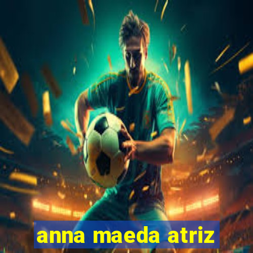 anna maeda atriz