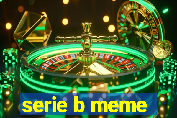 serie b meme