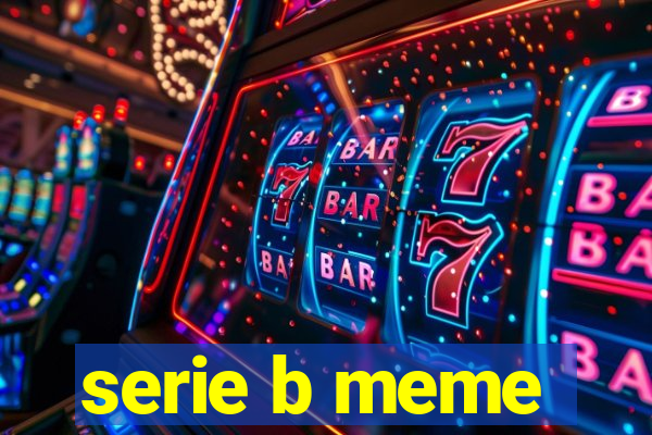 serie b meme