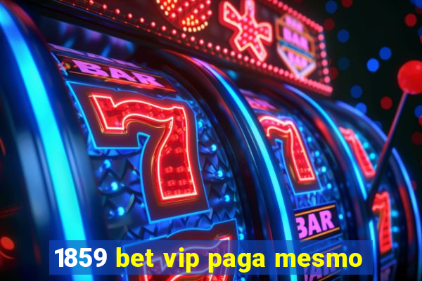 1859 bet vip paga mesmo