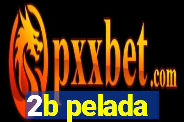 2b pelada