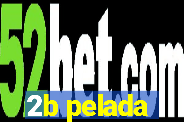 2b pelada
