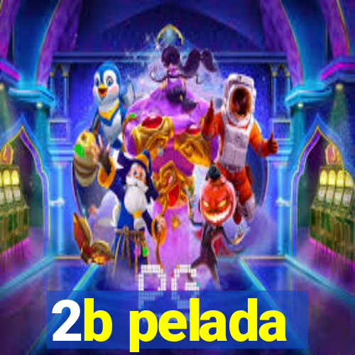 2b pelada