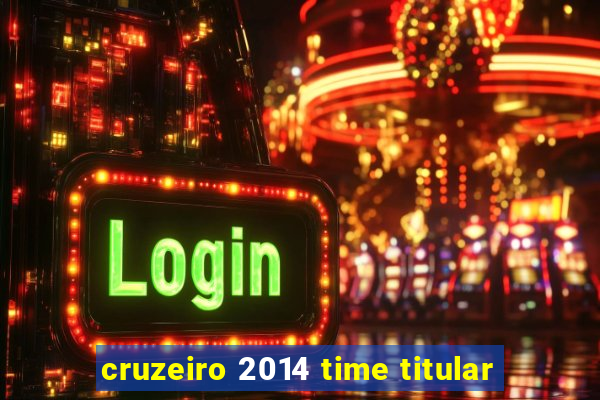 cruzeiro 2014 time titular