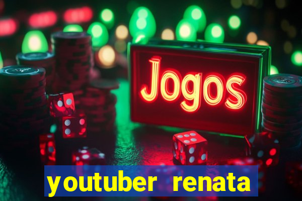 youtuber renata santos nua
