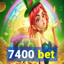 7400 bet