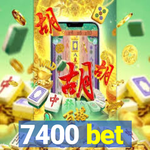 7400 bet