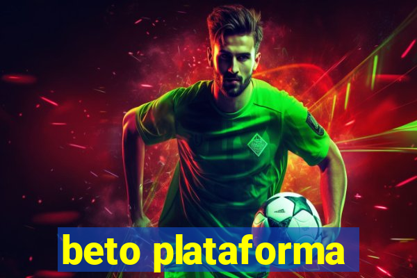 beto plataforma