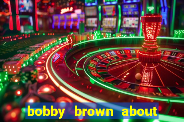 bobby brown about whitney houston