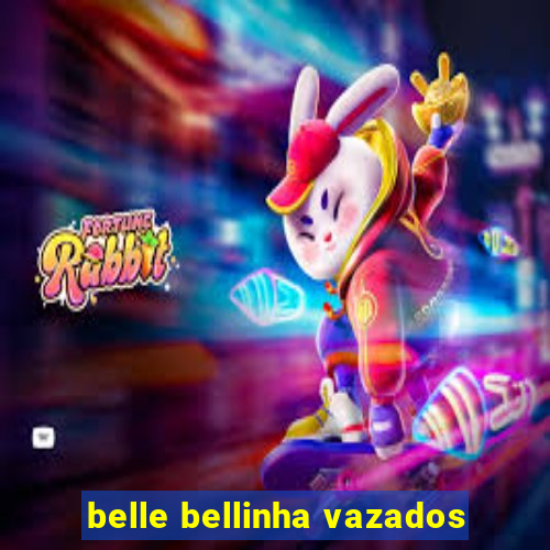 belle bellinha vazados
