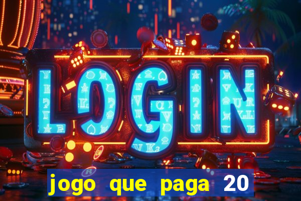 jogo que paga 20 reais para se cadastrar