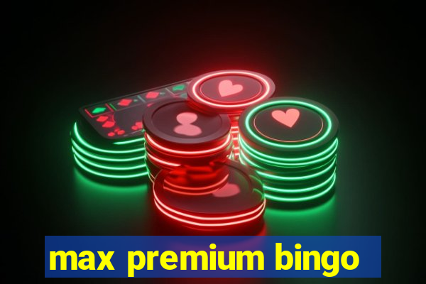 max premium bingo