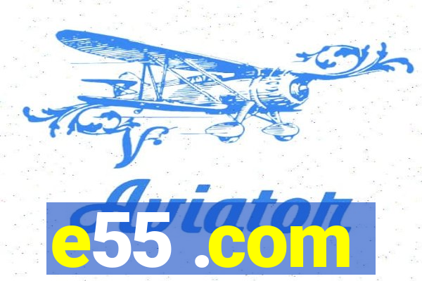 e55 .com