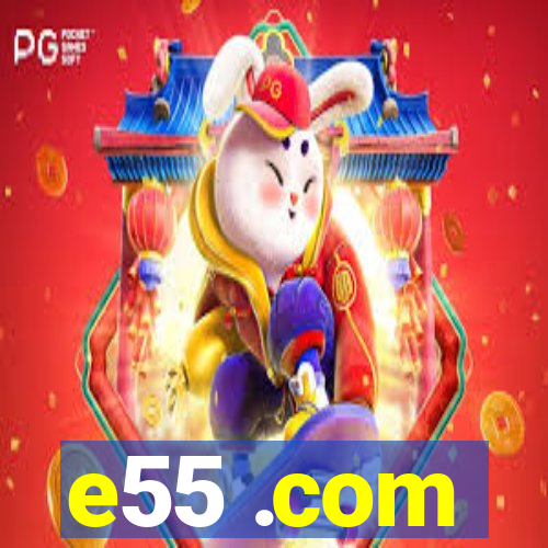 e55 .com
