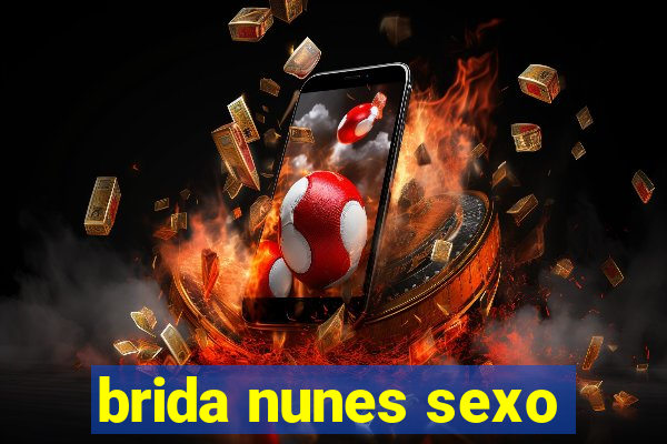 brida nunes sexo