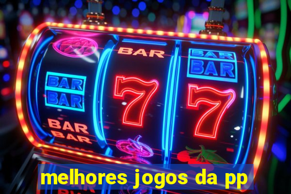 melhores jogos da pp
