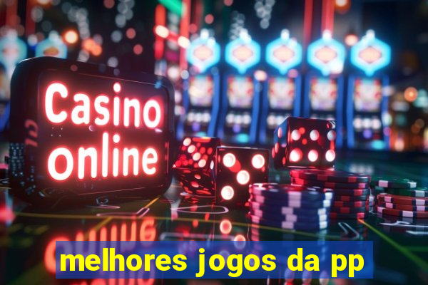 melhores jogos da pp