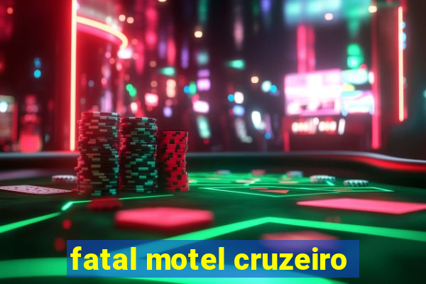 fatal motel cruzeiro