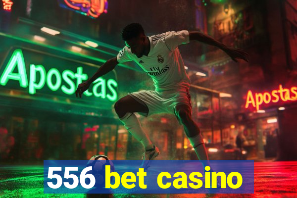 556 bet casino
