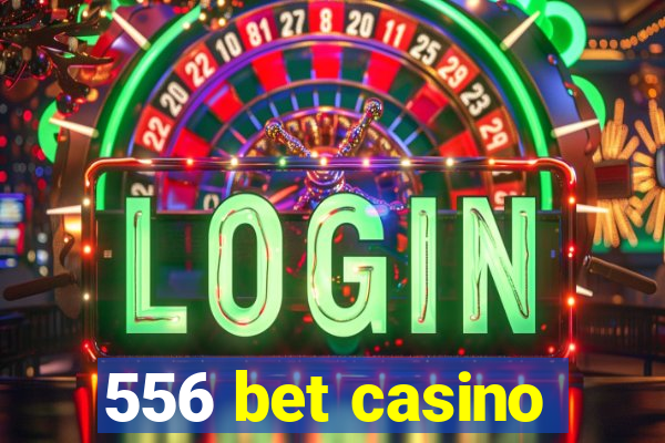 556 bet casino