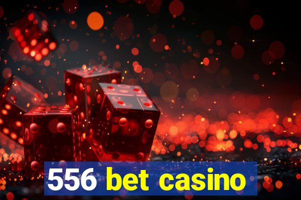 556 bet casino