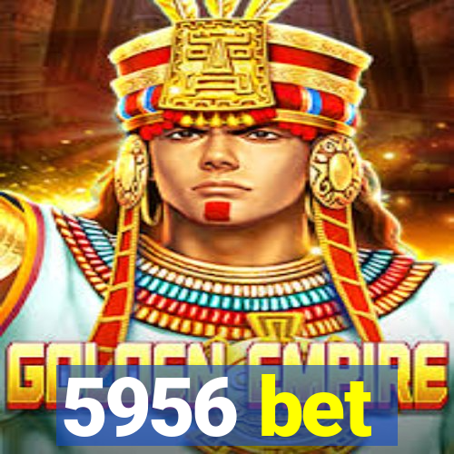 5956 bet