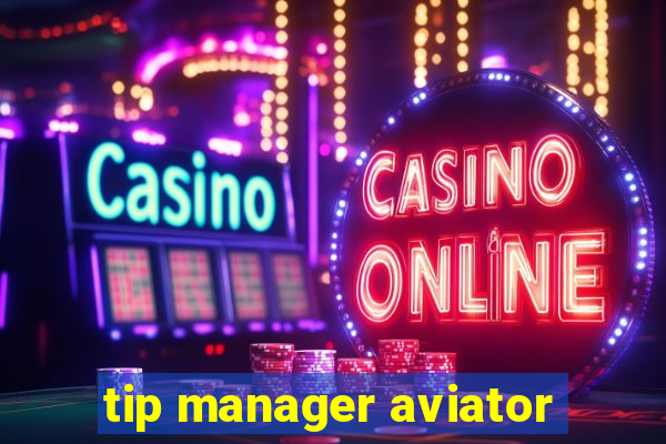 tip manager aviator