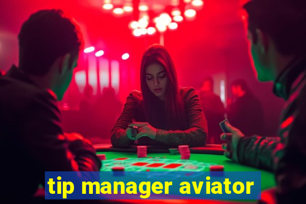 tip manager aviator