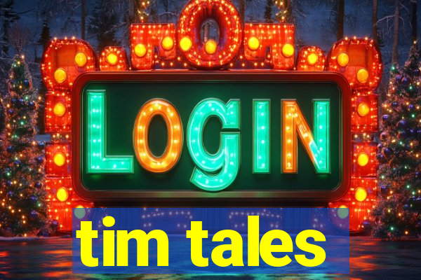 tim tales