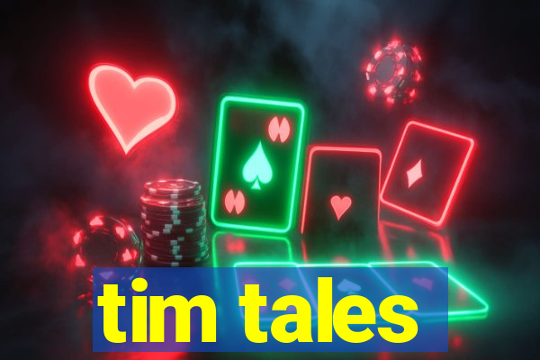 tim tales